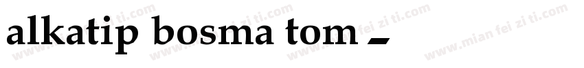 alkatip bosma tom字体转换